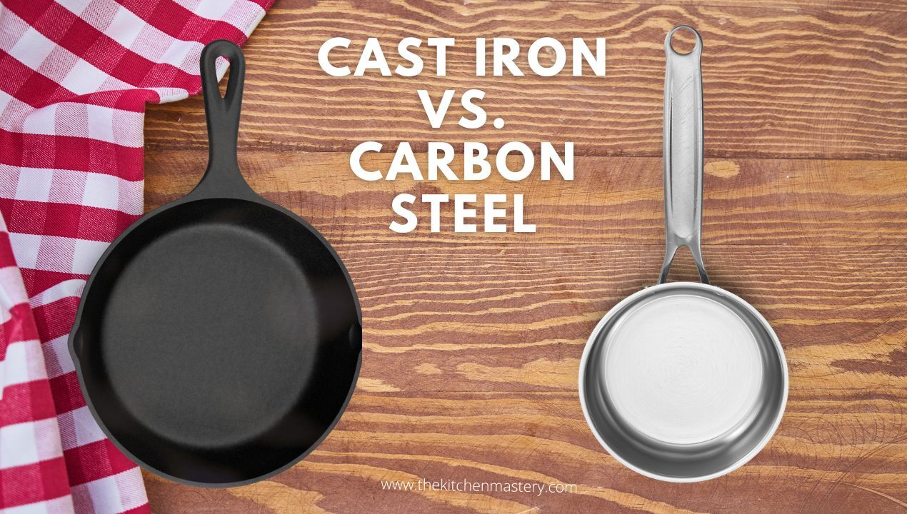 cast iron vs. carbon steel pans for cooking